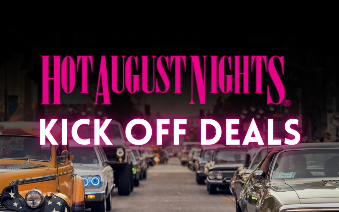 Hot August Nights Kick Off Deals